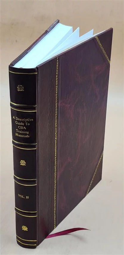 A descriptive guide to CDA training materials / developed by Trudy M. Hamby and Leroy Jones ; Catherine Kernen, editor ; H. Gene Wall, graphic artist. Volume 2 1977 [Leather Bound]