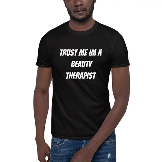 3XL Trust Me Im A Beauty Therapist Short Sleeve Cotton T-Shirt By Undefined Gifts